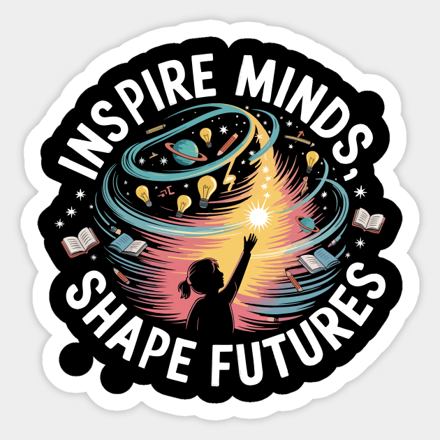 Inspire Minds Shape Futures Design Cool Cosmic Teacher Tee Sticker by ism's Store